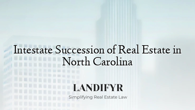 Intestate Succession of Real Estate in North Carolina