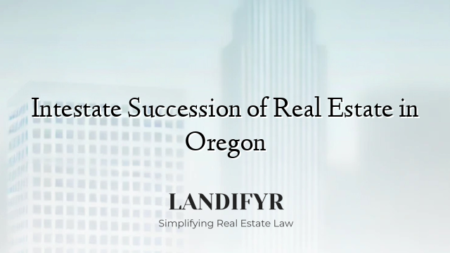 Intestate Succession of Real Estate in Oregon