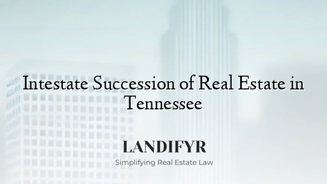 Intestate Succession of Real Estate in Tennessee