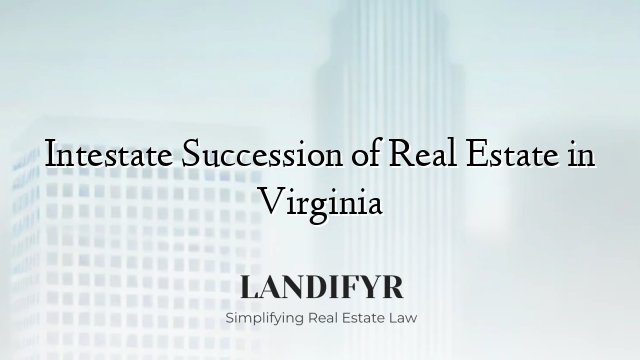 Intestate Succession of Real Estate in Virginia