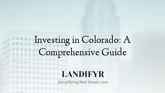 Investing in Colorado: A Comprehensive Guide
