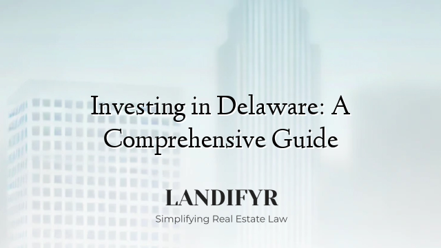 Investing in Delaware: A Comprehensive Guide