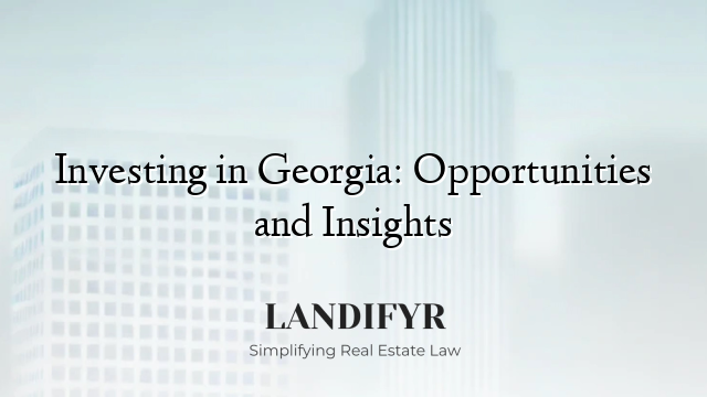 Investing in Georgia: Opportunities and Insights