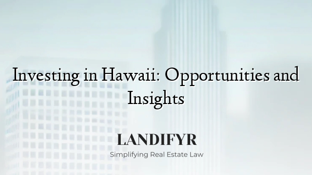 Investing in Hawaii: Opportunities and Insights