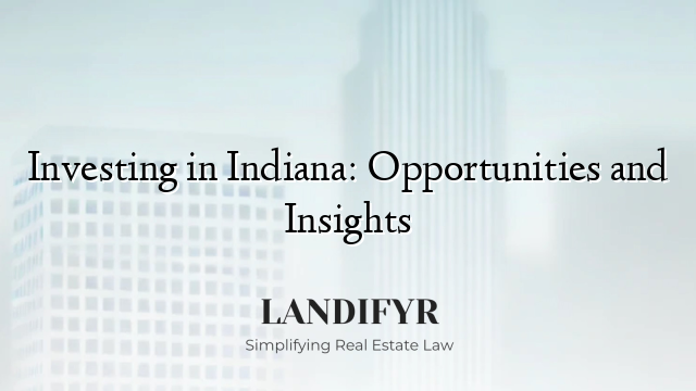 Investing in Indiana: Opportunities and Insights