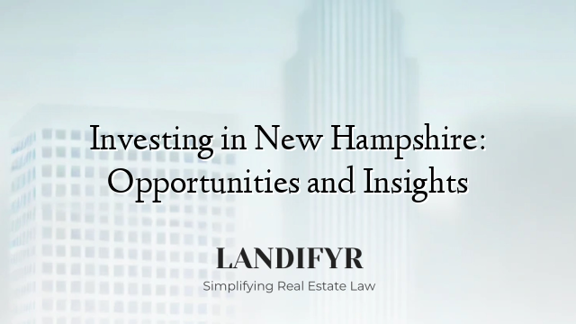 Investing in New Hampshire: Opportunities and Insights