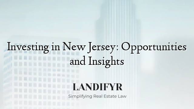 Investing in New Jersey: Opportunities and Insights