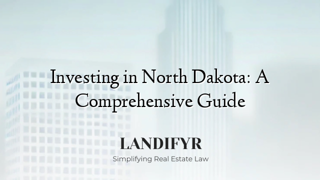 Investing in North Dakota: A Comprehensive Guide