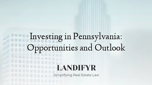 Investing in Pennsylvania: Opportunities and Outlook