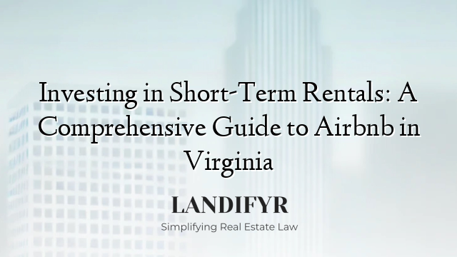 Investing in Short-Term Rentals: A Comprehensive Guide to Airbnb in Virginia
