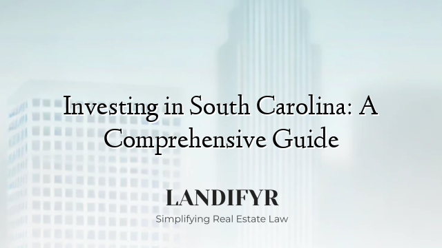 Investing in South Carolina: A Comprehensive Guide
