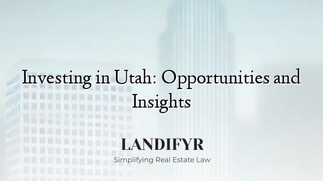 Investing in Utah: Opportunities and Insights