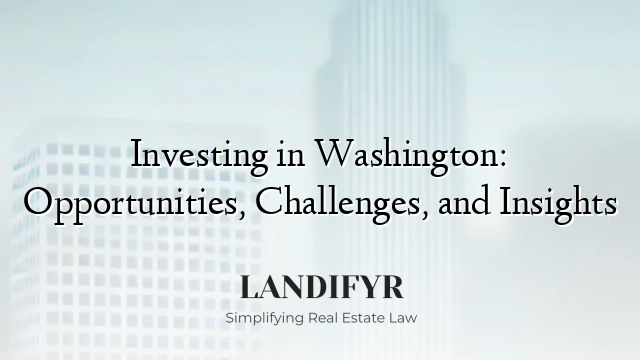 Investing in Washington: Opportunities, Challenges, and Insights
