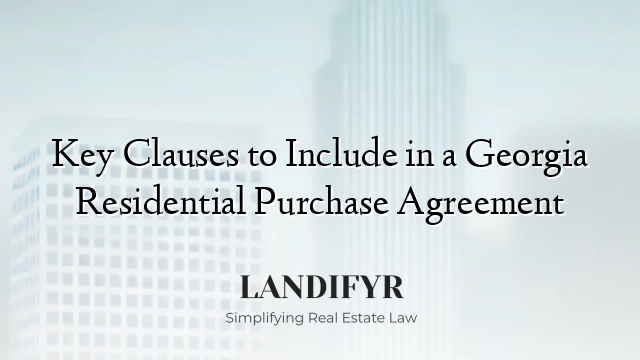 Key Clauses to Include in a Georgia Residential Purchase Agreement
