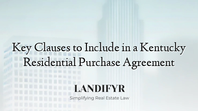 Key Clauses to Include in a Kentucky Residential Purchase Agreement