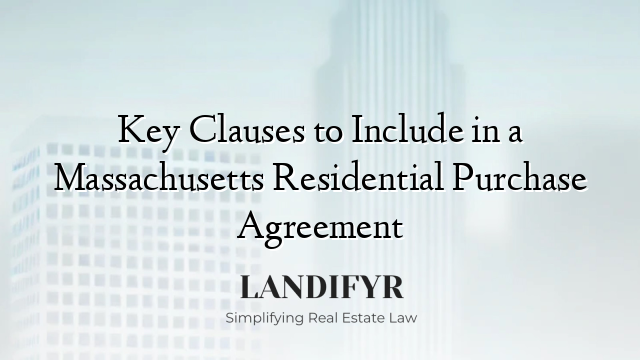 Key Clauses to Include in a Massachusetts Residential Purchase Agreement