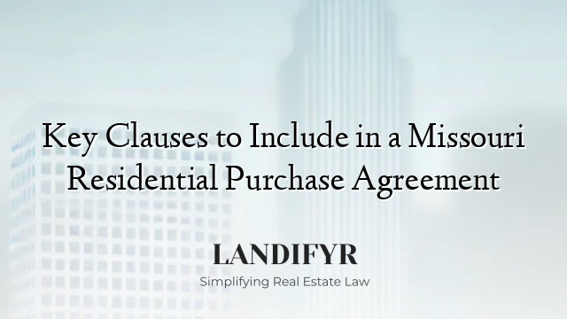 Key Clauses to Include in a Missouri Residential Purchase Agreement
