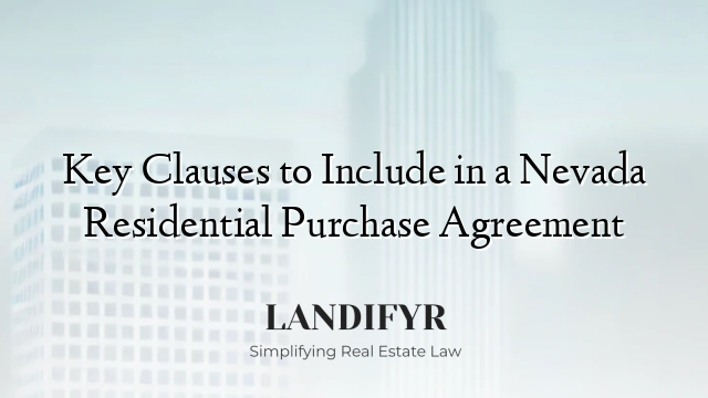 Key Clauses to Include in a Nevada Residential Purchase Agreement