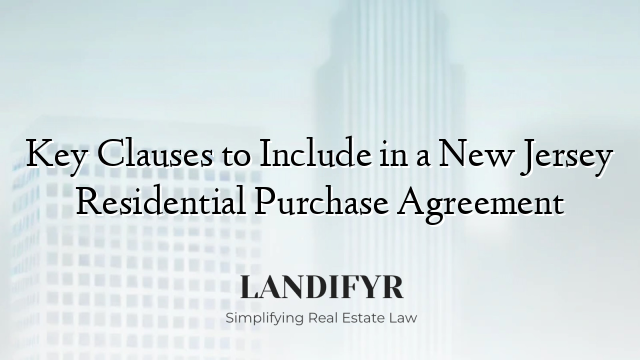 Key Clauses to Include in a New Jersey Residential Purchase Agreement