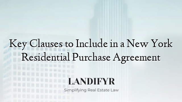 Key Clauses to Include in a New York Residential Purchase Agreement