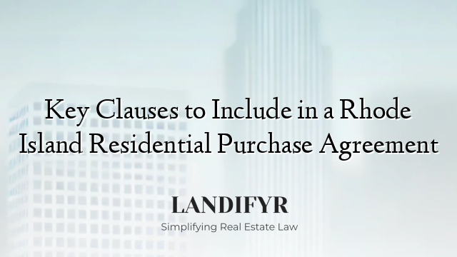 Key Clauses to Include in a Rhode Island Residential Purchase Agreement
