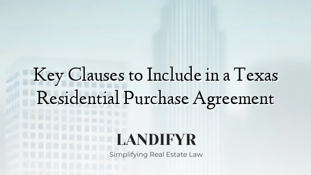 Key Clauses to Include in a Texas Residential Purchase Agreement