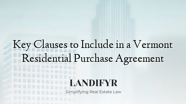 Key Clauses to Include in a Vermont Residential Purchase Agreement