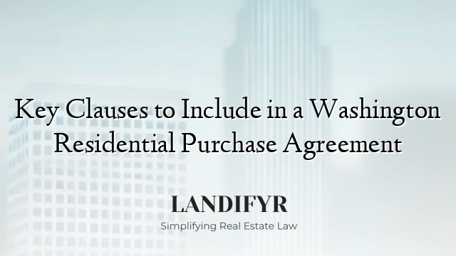 Key Clauses to Include in a Washington Residential Purchase Agreement