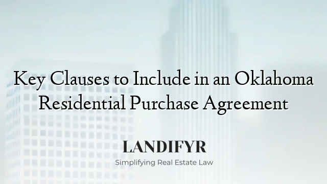 Key Clauses to Include in an Oklahoma Residential Purchase Agreement