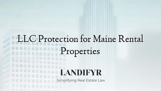 LLC Protection for Maine Rental Properties