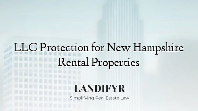 LLC Protection for New Hampshire Rental Properties