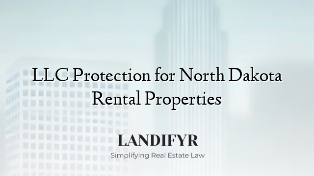 LLC Protection for North Dakota Rental Properties