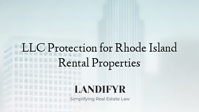 LLC Protection for Rhode Island Rental Properties