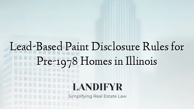 Lead-Based Paint Disclosure Rules for Pre-1978 Homes in Illinois