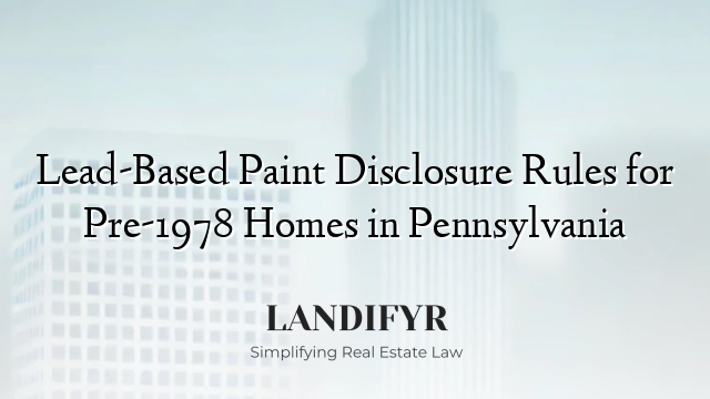 Lead-Based Paint Disclosure Rules for Pre-1978 Homes in Pennsylvania