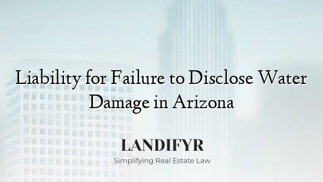 Liability for Failure to Disclose Water Damage in Arizona