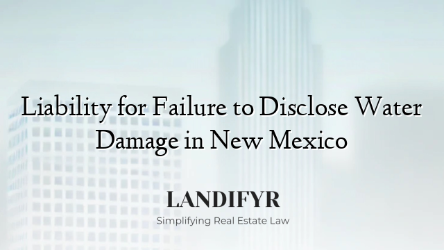 Liability for Failure to Disclose Water Damage in New Mexico