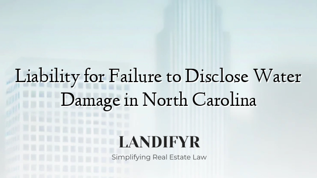 Liability for Failure to Disclose Water Damage in North Carolina