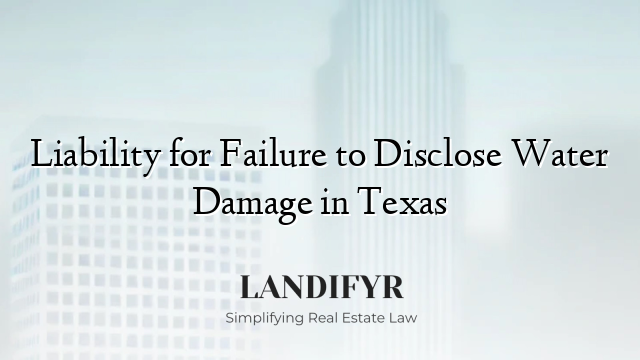 Liability for Failure to Disclose Water Damage in Texas
