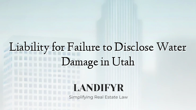 Liability for Failure to Disclose Water Damage in Utah