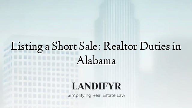 Listing a Short Sale: Realtor Duties in Alabama