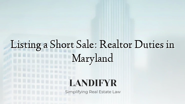 Listing a Short Sale: Realtor Duties in Maryland