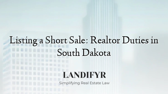 Listing a Short Sale: Realtor Duties in South Dakota