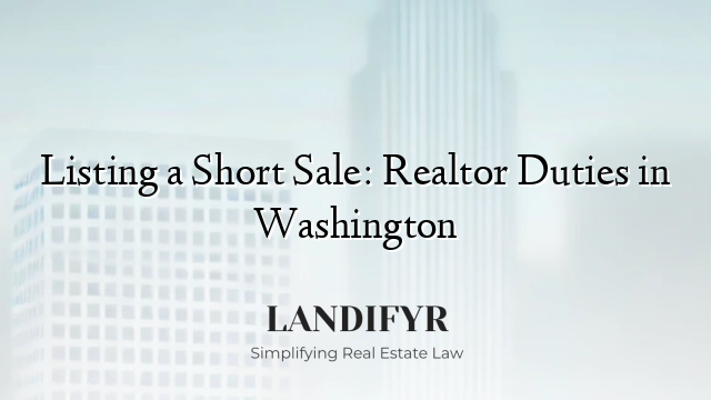 Listing a Short Sale: Realtor Duties in Washington