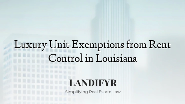 Luxury Unit Exemptions from Rent Control in Louisiana