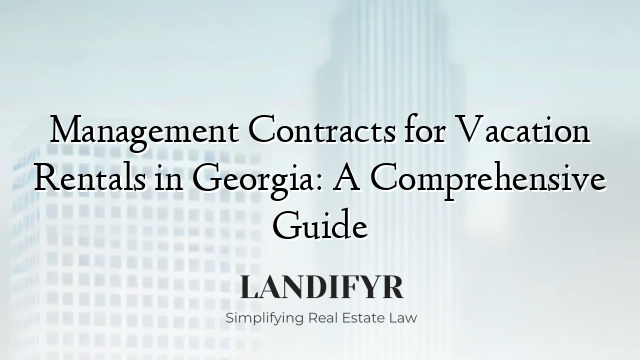 Management Contracts for Vacation Rentals in Georgia: A Comprehensive Guide
