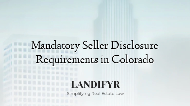 Mandatory Seller Disclosure Requirements in Colorado