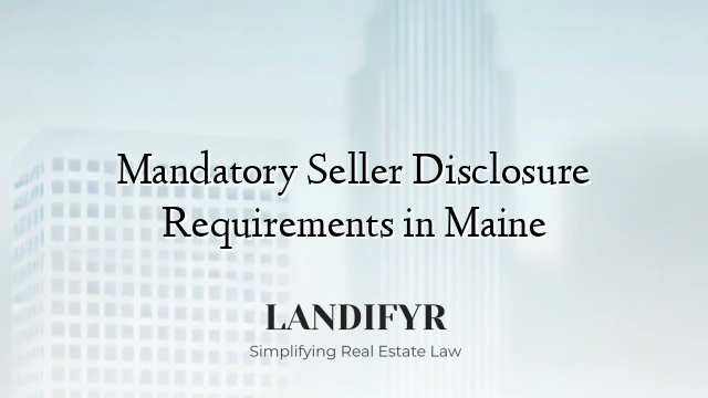 Mandatory Seller Disclosure Requirements in Maine