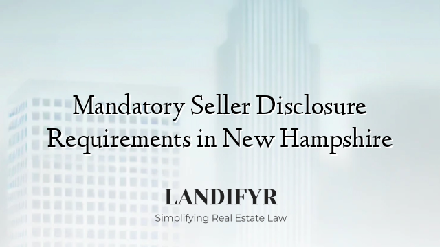 Mandatory Seller Disclosure Requirements in New Hampshire