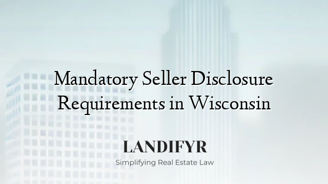 Mandatory Seller Disclosure Requirements in Wisconsin